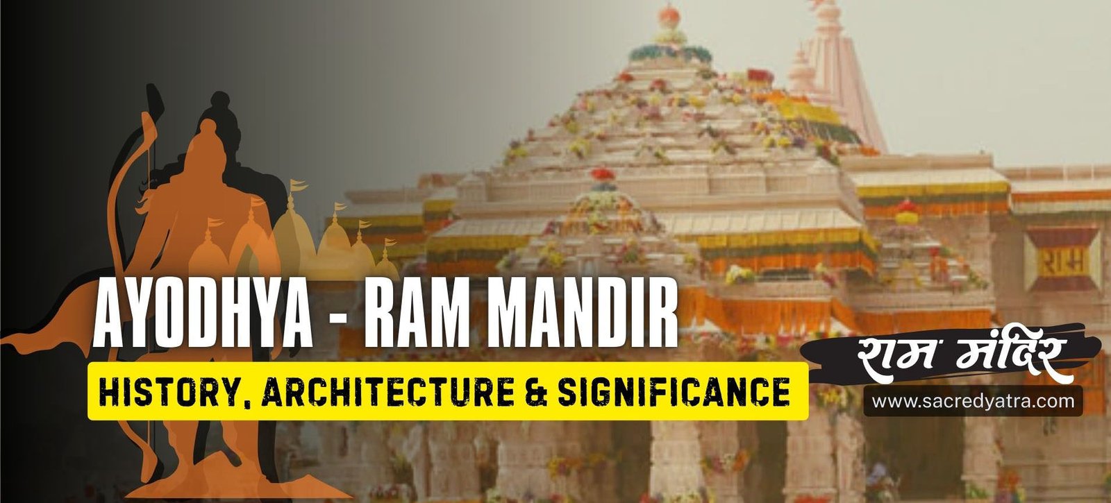 Ayodhya Ram Mandir History, Architecture & Significance