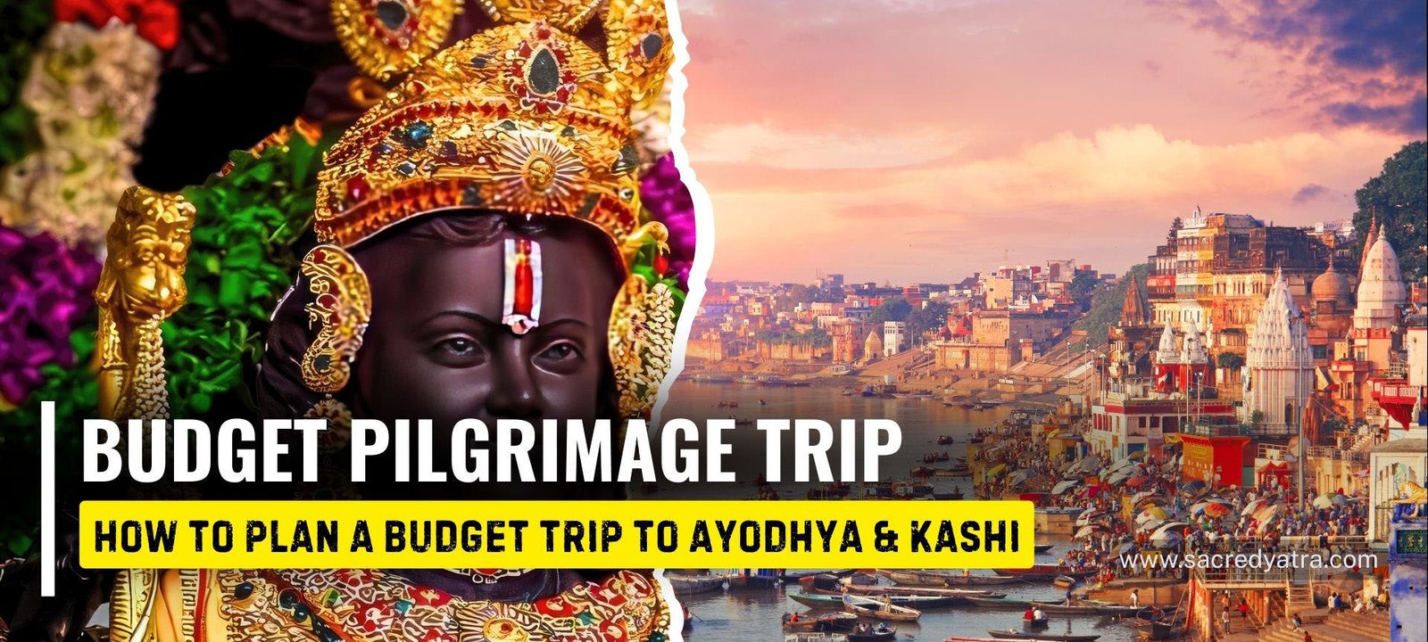 How to Plan a Budget Pilgrimage Trip to Ayodhya & Kashi