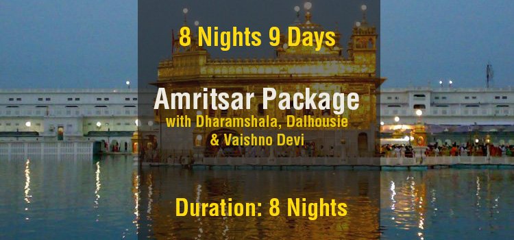 8 Nights Amritsar Tour Package with Dharamshala, Dalhousie & Vaishno Devi