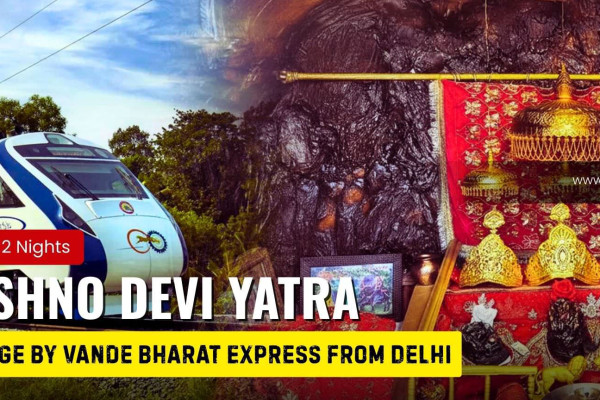 Vaishno Devi Yatra Package by Vande Bharat Express (Delhi–Katra)