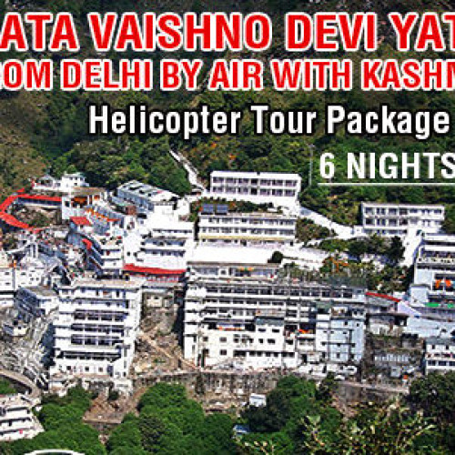 6 Nights Vaishno Devi  Helicopter Tour Package from Delhi with Kashmir